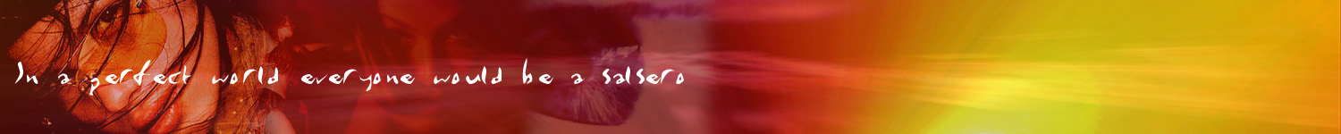 [ In a perfect world, everyone would be a salsero ]
